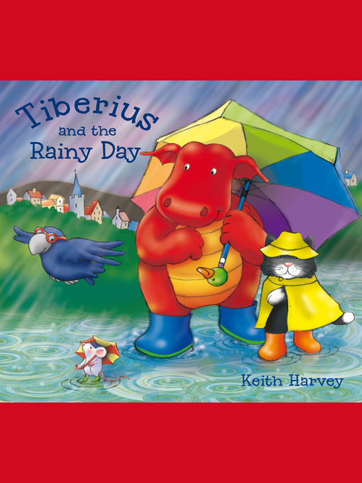 Title details for Tiberius and the Rainy Day by Keith Harvey - Available